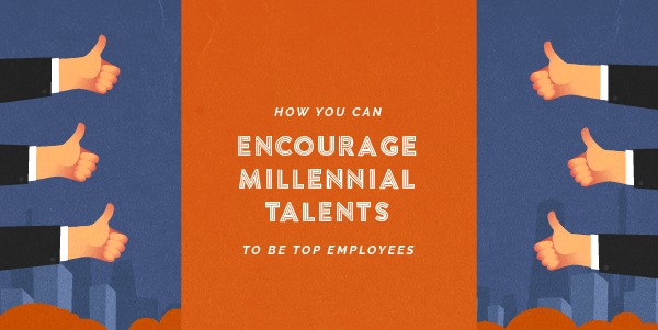 How You Can Encourage Millennial Talents to be Top Employees [Infographic]