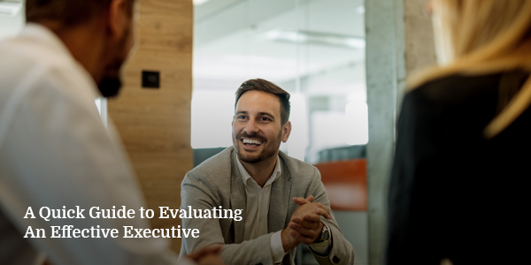 A Quick Guide to Evaluating An Effective Executive