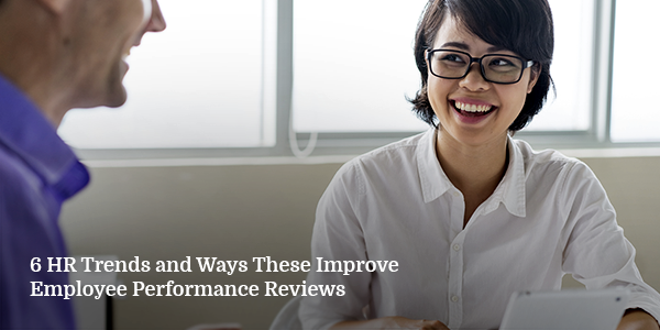 6 HR Trends and Ways These Improve Employee Performance Reviews
