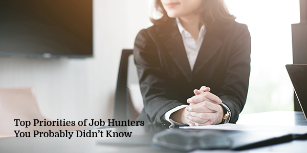 Top Priorities of Job Hunters You Probably Didn’t Know