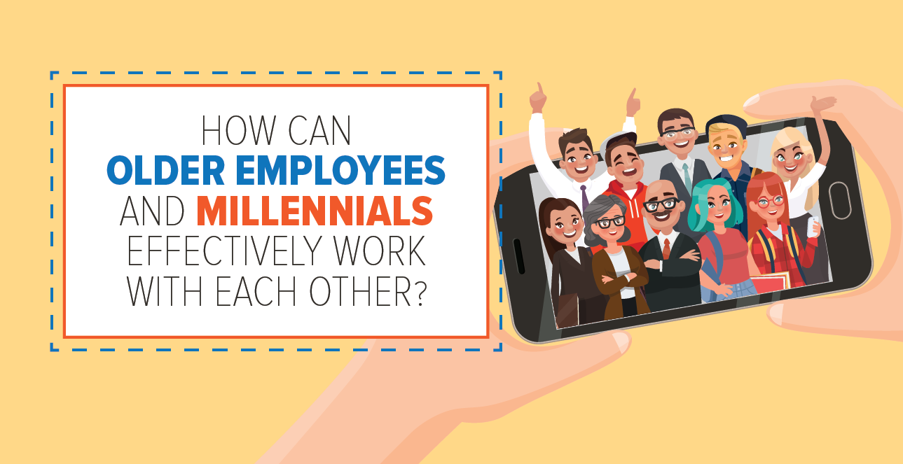How Can Older Employees and Millennials Effectively Work with Each Other