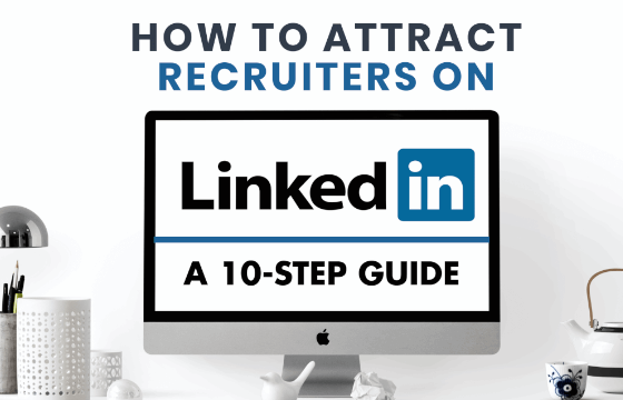 10 Expert Tips on How to Attract Recruiters on LinkedIn