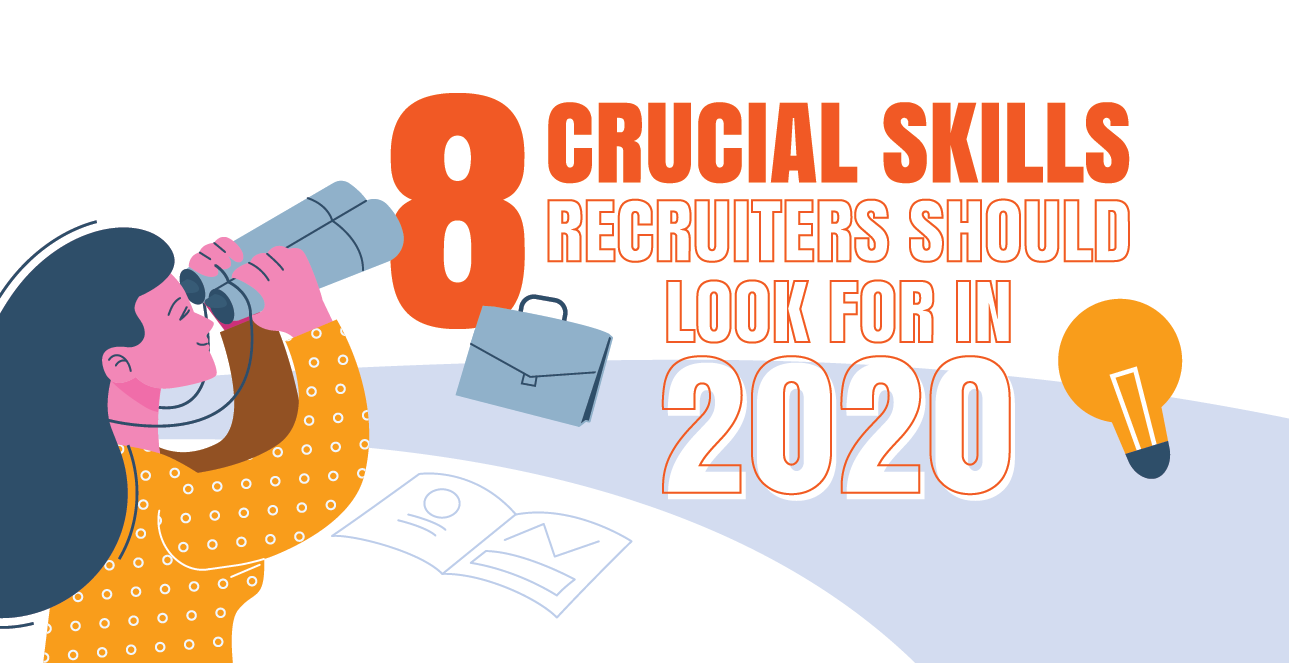 8 Crucial Skills Recruiters Should Look For in 2020
