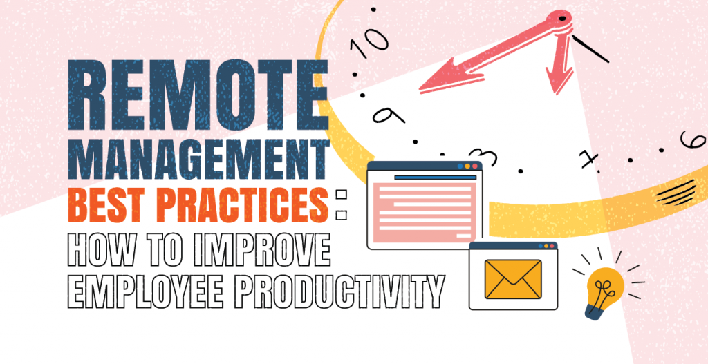 Remote Management Best Practices: How to Improve Employee Productivity