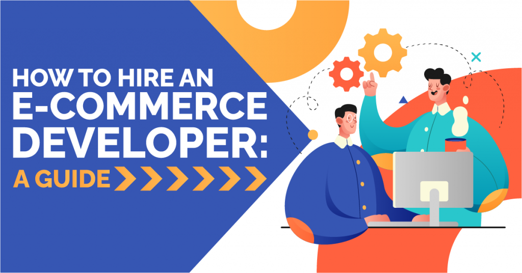 How to Hire an E-commerce Developer: A Guide