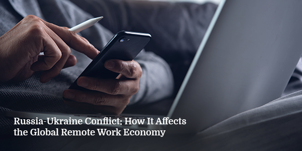 The conflict between Russia and Ukraine could mean a major hit on the remote work economy. Read on to learn how to keep your business going during this time.