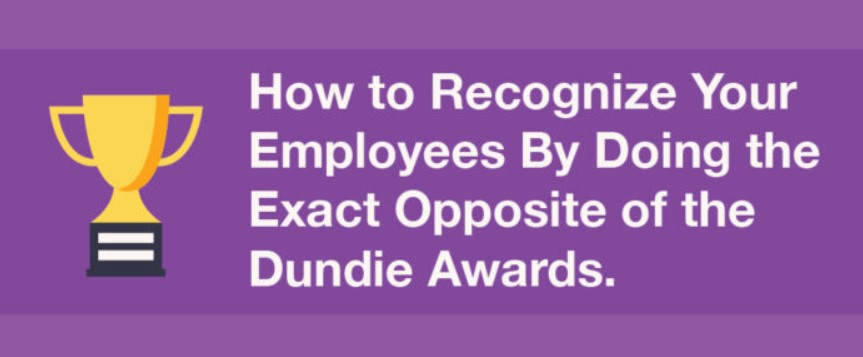 How to Recognize Your Employees By Doing the Exact Opposite of the Dundie Awards