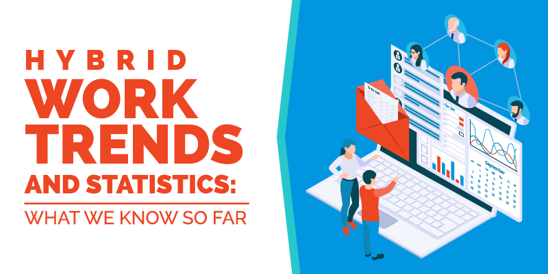 Hybrid Work Trends and Statistics: What We Know So Far