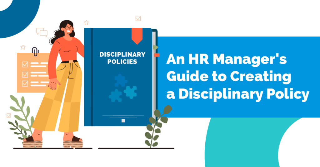 An HR Manager’s Guide to Creating a Disciplinary Policy