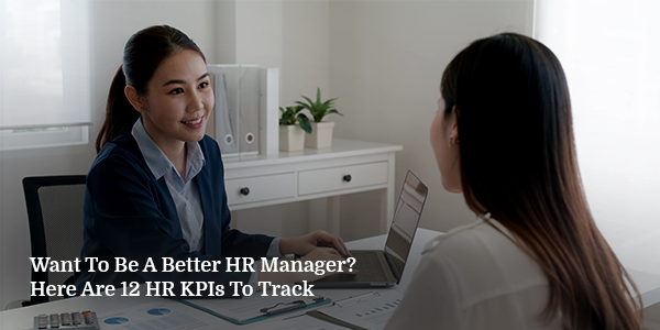 Want to be a Better HR Manager? Here are 12 HR KPIs to Track