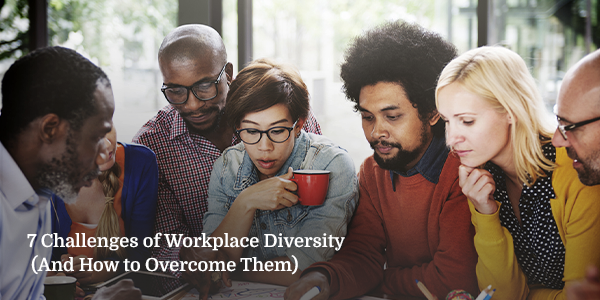 7 Challenges of Workplace Diversity (And How to Overcome Them)
