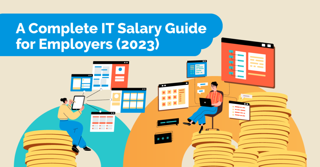 A Complete IT Salary Guide for Employers (2023)