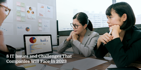 8 IT Issues and Challenges Companies Will Face in 2023