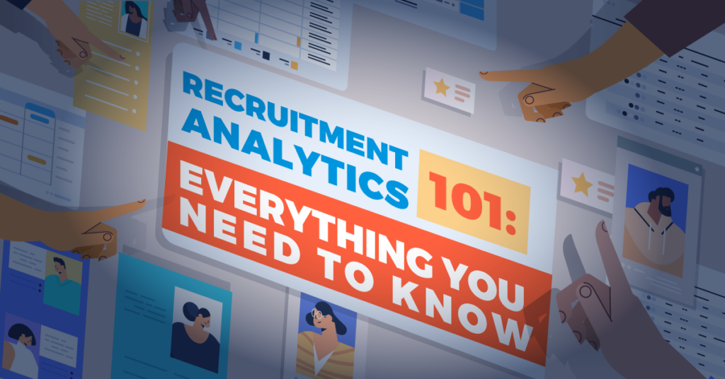 Recruitment Analytics 101: Everything You Need to Know