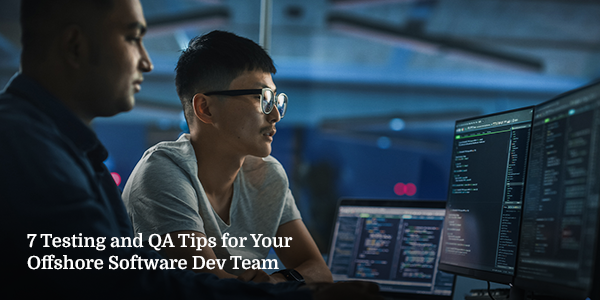testing and qa tips for offshore software development team