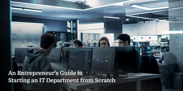 An Entrepreneurs Guide to Starting an It Department from Scratch Banner